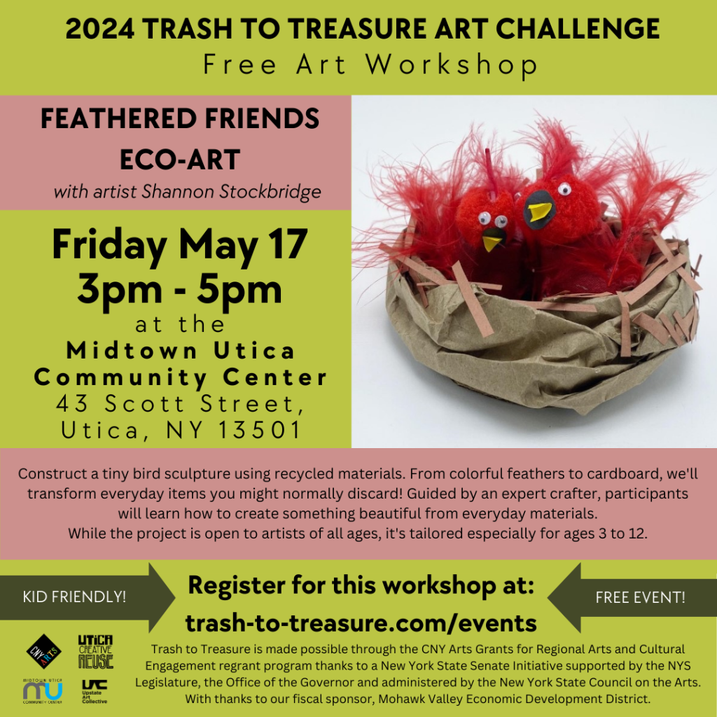 Trash to Treasure Workshop & Utica Creative Reuse Donation Site

When: Friday May 17 3-5pm

Where: Midtown Utica Community Center

Address: 43 Scott Street, Utica, NY

What: Free workshop hosted by local artists to help inspire and assist you in working with found objects, unusual materials, and trash for participating in the 2024 Trash to Treasure Art Challenge.

This event is also a Donation site for Utica Creative Reuse. Learn more at uticacreativereuse.org/donate

RSVP for 5/17 Workshop at MUCC