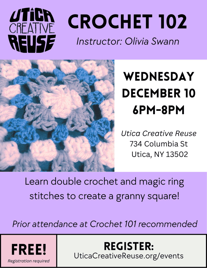 Utica Creative Reuse Crochet 102 flyer December 10 6-8pm Register for free at uticacreativereuse.org/events