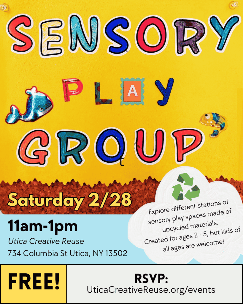 Flyer for Sensory Play Group 2/28 11am - 1pm at Utica Creative Reuse